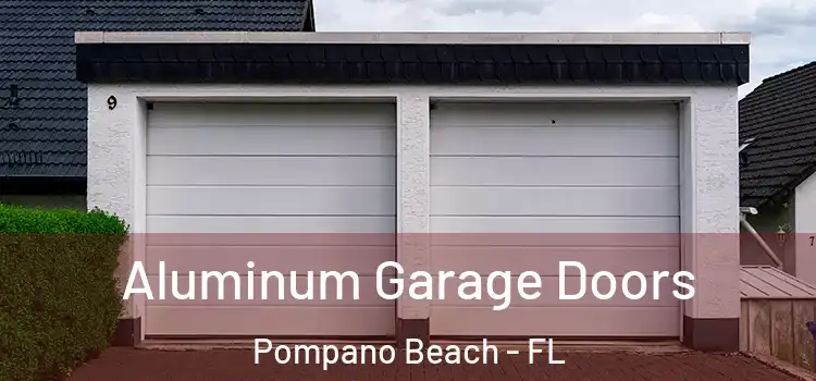  Aluminum Garage Doors Pompano Beach - FL
