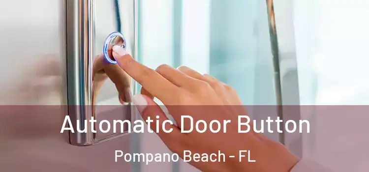  Automatic Door Button Pompano Beach - FL