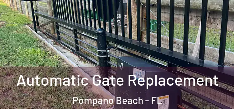  Automatic Gate Replacement Pompano Beach - FL