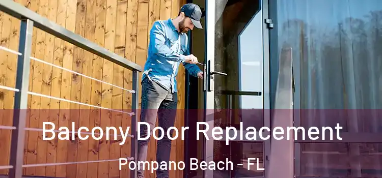  Balcony Door Replacement Pompano Beach - FL