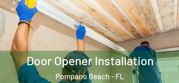  Door Opener Installation Pompano Beach - FL