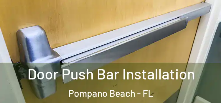  Door Push Bar Installation Pompano Beach - FL
