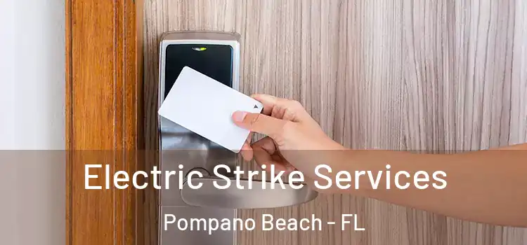  Electric Strike Services Pompano Beach - FL