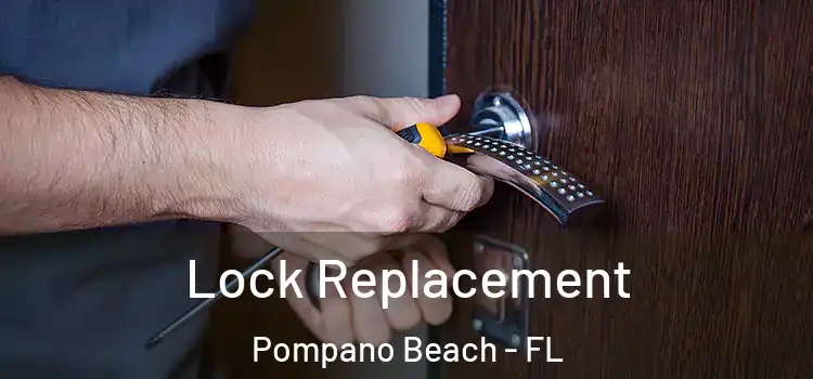  Lock Replacement Pompano Beach - FL