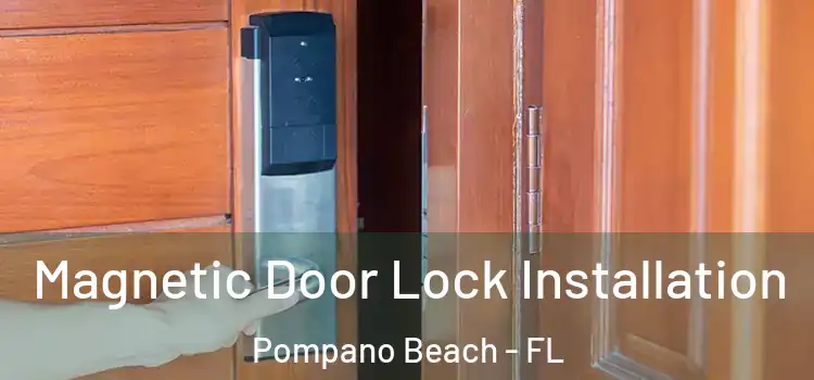  Magnetic Door Lock Installation Pompano Beach - FL