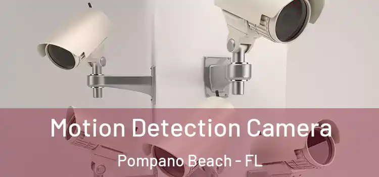  Motion Detection Camera Pompano Beach - FL
