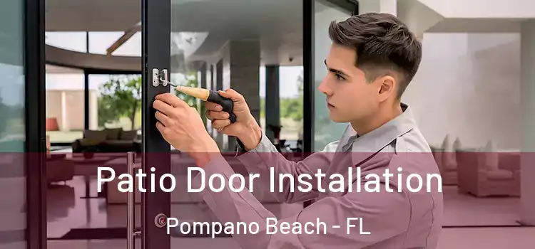 Patio Door Installation Pompano Beach - FL