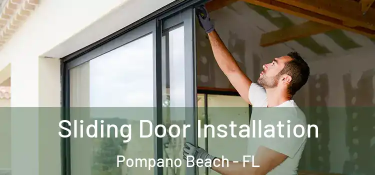 Sliding Door Installation Pompano Beach - FL