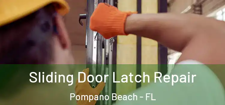  Sliding Door Latch Repair Pompano Beach - FL