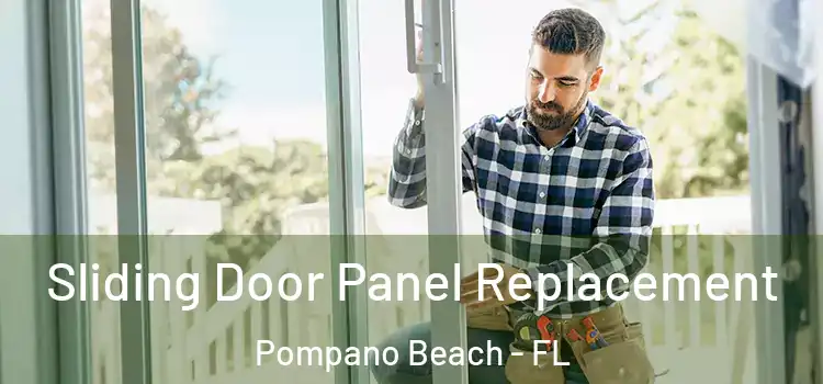  Sliding Door Panel Replacement Pompano Beach - FL
